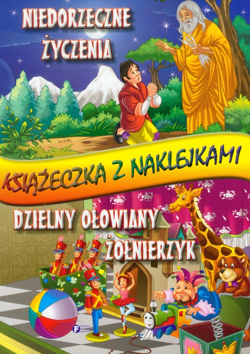 Niedorzeczne życzenia. Dzielny ołowiany żołnierzyk. Książeczka z naklejkami