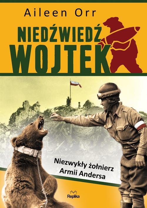 Niedźwiedź Wojtek. Niezwykły żołnierz Armii Andersa