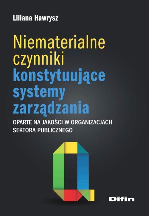 Niematerialne czynniki konstytuujące systemy zarządzania oparte na jakości w organizacjach sektora publicznego