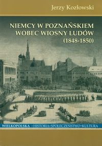 Niemcy w Poznańskiem wobec Wiosny Ludów (1848 - 1850)