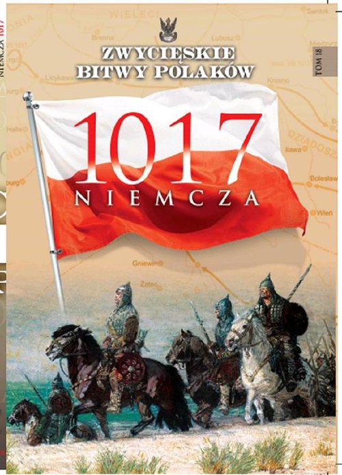 Zwycięskie Bitwy Polaków. Tom 18. Niemcza 1017