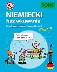 Niemiecki bez wkuwania Kurs dla początkujących z ciekawymi opowiadaniami PONS Poziom A2