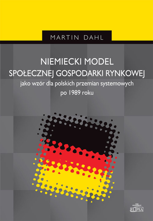 Niemiecki model społecznej gospodarki rynkowej jako wzór dla polskich przemian systemowych po 1989 roku