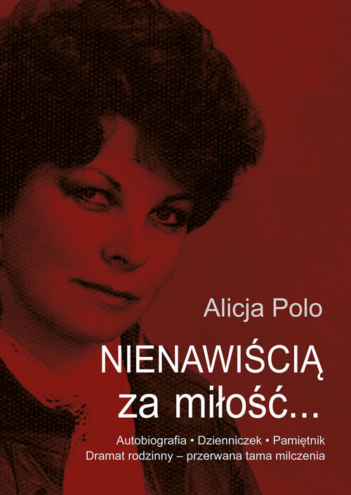 Nienawiścią za miłość. Autobiografia - Dzienniczek - Pamiętnik