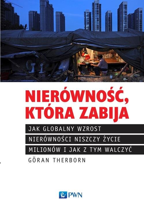 Nierówność, która zabija. Jak globalny wzrost nierówności niszczy życie milionów i jak z tym walczyć
