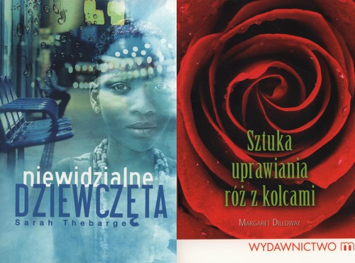 Niewidzialne Dziewczęta / Sztuka uprawiania róż z kolcami