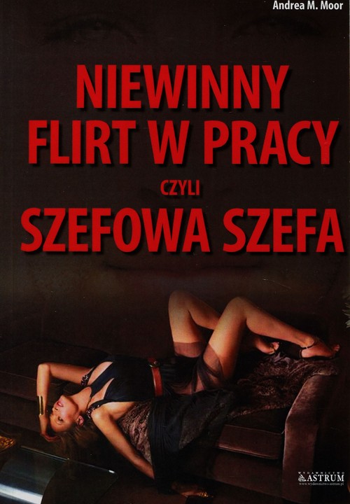 Niewinny flirt w pracy czyli szefowa szefa