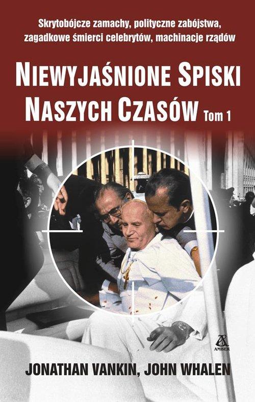 Niewyjaśnione spiski naszych czasów Tom 1