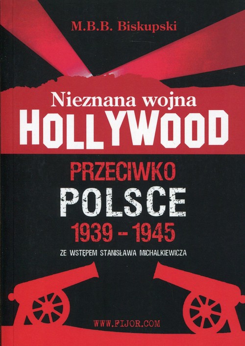 Nieznana wojna Hollywood przeciwko Polsce 1939-1945