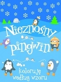 Nieznośny pingwin. Koloruję według wzoru