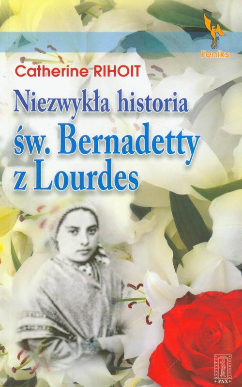 Niezwykła historia św. Bernadetty z Lourdes