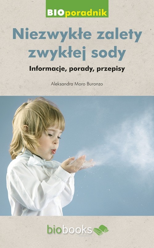 Niezwykłe zalety zwykłej sody. Informacje, porady, przepisy