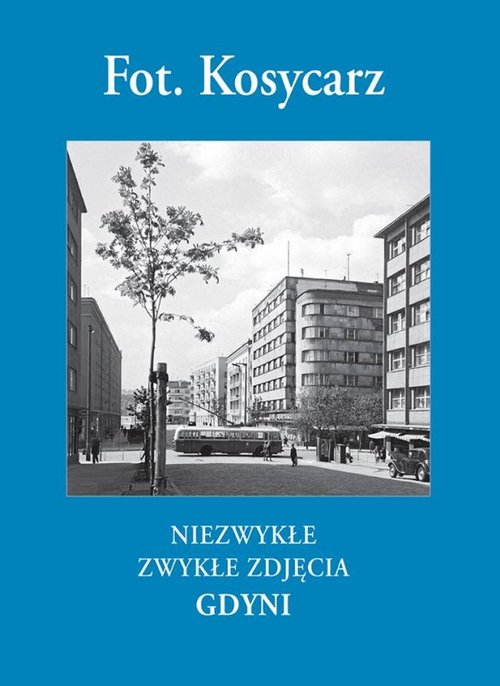 Fot. Kosycarz. Niezwykłe zwykłe zdjęcia Gdyni