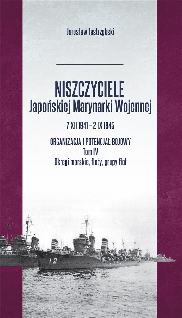 Niszczyciele Japońskiej Marynarki Wojennej 7 XII 1941 - 2 IX 1945 Tom 4