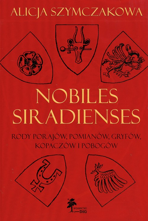 Nobiles Siradienses. Rody Porajów, Pomianów, Gryfów, Kopaczów i Pobogów