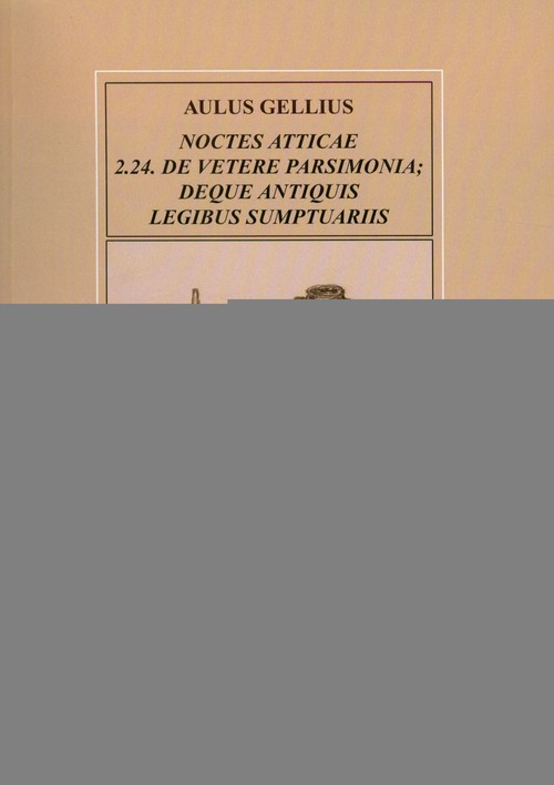 Noce attyckie 2.24. o dawnej oszczędności i o starożytnych ustawach dotyczących wydatków