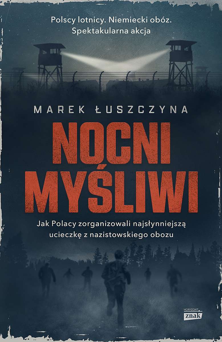 Nocni myśliwi. Jak Polacy zorganizowali najsłynniejszą ucieczkę z nazistowskiego obozu wyd. kieszonk