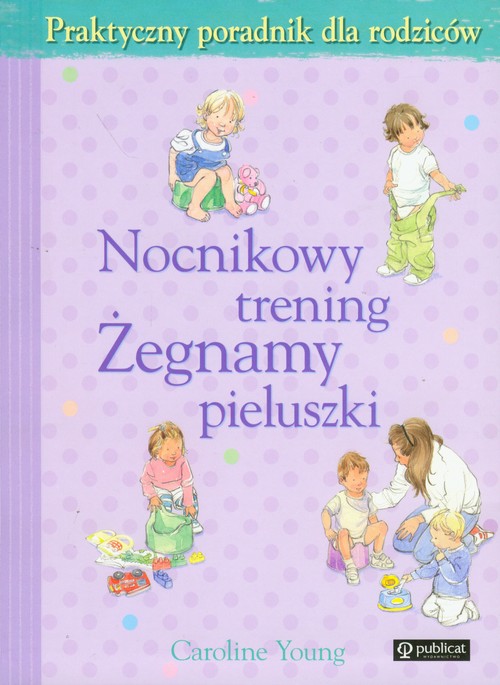 Nocnikowy trening. Żegnamy pieluszki