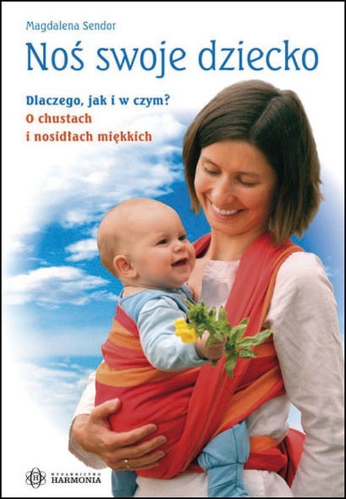 Noś swoje dziecko Dlaczego jak i w czym?