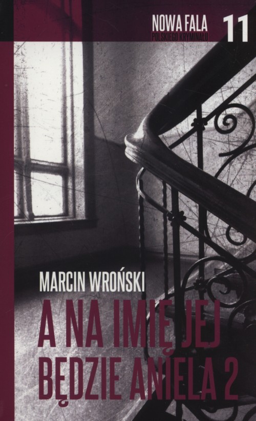 Nowa Fala Polskiego Kryminału. Tom 11. A na imię jej będzie Aniela. Część