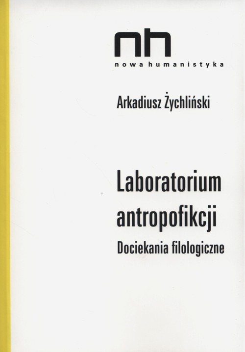 Nowa Humanistyka. Laboratorium antropofikacji. Dociekania filologiczne