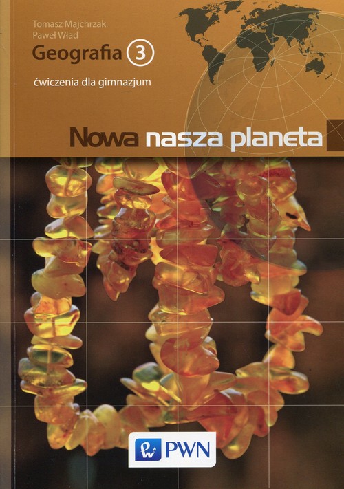 Nowa nasza planeta Geografia 3 Ćwiczenia