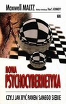 NOWA PSYCHOCYBERNETYKA CZYLI JAK BYĆ PANEM SAMEGO SIEBIE