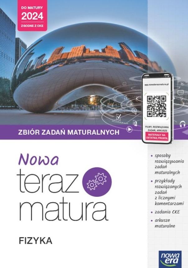 Nowa Teraz Matura Fizyka Zbiór zadań maturalnych Do matury 2024