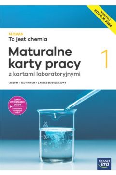 Nowa To jest chemia 1 Maturalne karty pracy z kartami laboratoryjnymi Zakres rozszerzony Edycja 2024