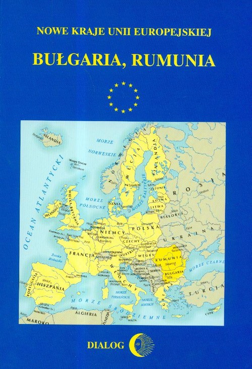 Nowe kraje Unii Europejskiej: Bułgaria, Rumunia