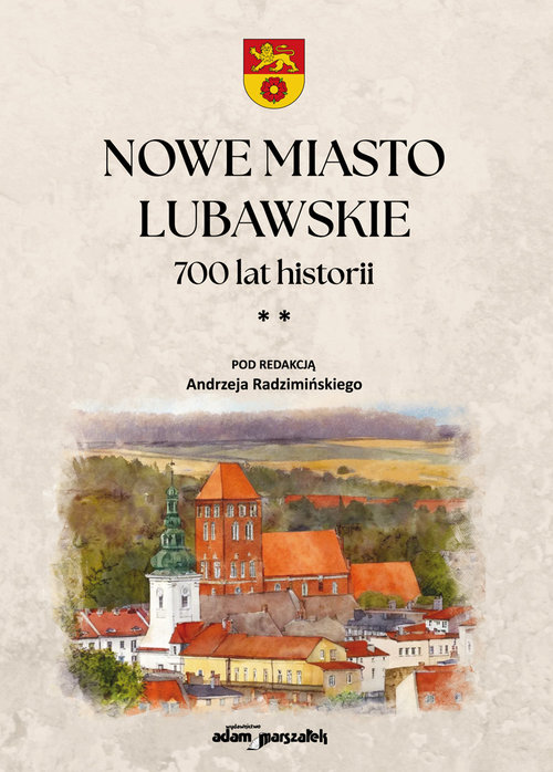 Nowe Miasto Lubawskie 700 lat historii Tom 2