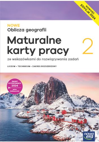 Nowe Oblicza geografii 2. Maturalne karty pracy ucznia Zakres rozszerzony