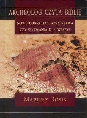 Nowe odkrycia. Fałszerstwa czy wyzwania dla wiary?