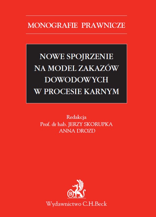 Nowe spojrzenie na model zakazów dowodowych w procesie karnym