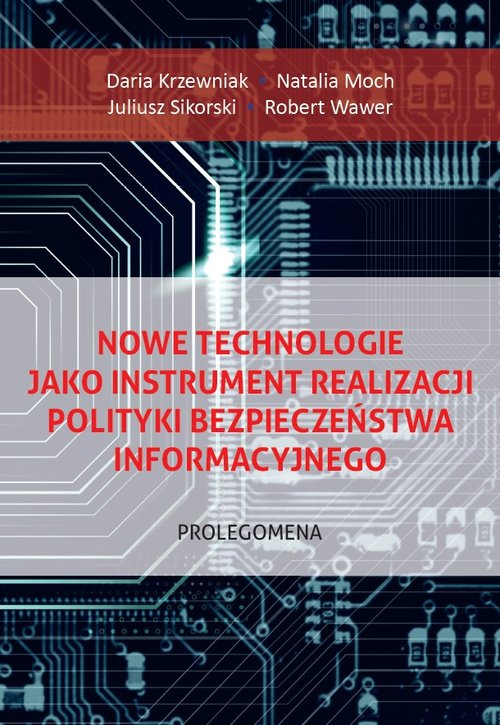 Nowe technologie jako instrument realizacji polityki bezpieczeństwa informacyjnego
