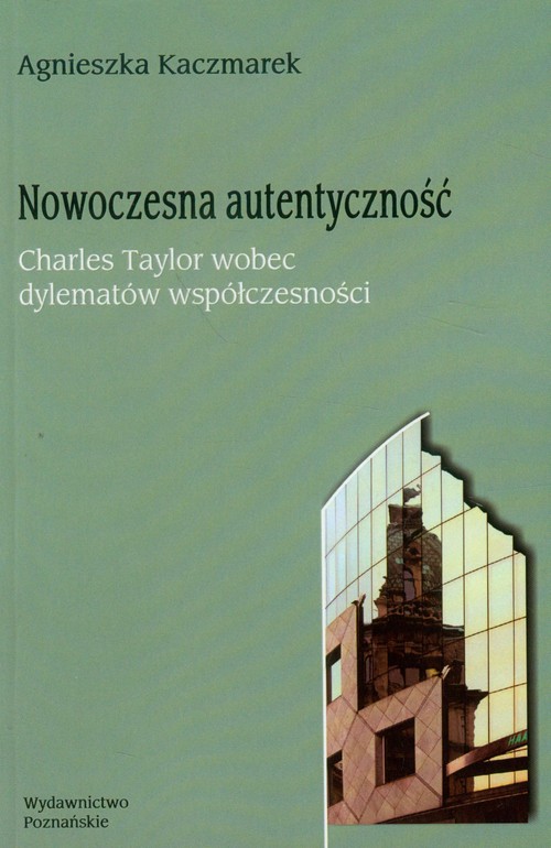 Nowoczesna autentyczność. Charles Taylor wobec dylematów współczesności