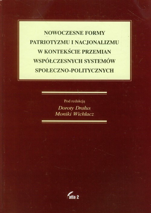 Nowoczesne formy patriotyzmu i nacjonalizmu w kontekście przemian współczesnych systemów społeczno-p