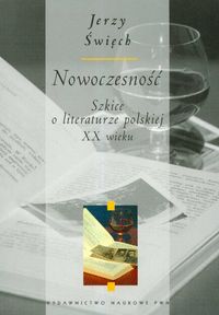 Nowoczesność. Szkice o literaturze polskiej XX wieku