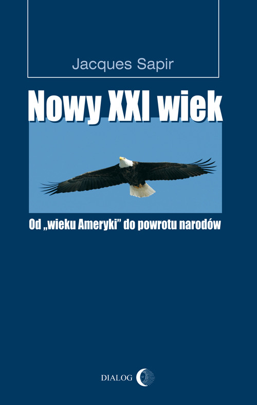 Nowy XXI wiek. Od "wieku Ameryki" do powrotu narodów