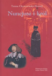 Nuncjusz i król. Nuncjatura Maria Filonardiego 1636-1643