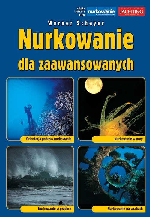 Nurkowanie dla zaawansowanych. Orientacja podczas nurkowania, Nurkowanie w nocy, Nurkowanie w prądach, Nurkowanie na wrakach.