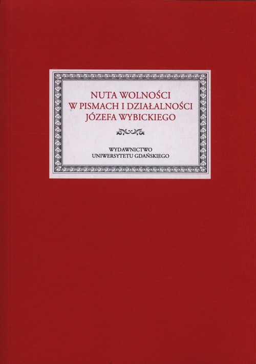 Nuta wolności w pismach i działalności Józefa Wybickiego