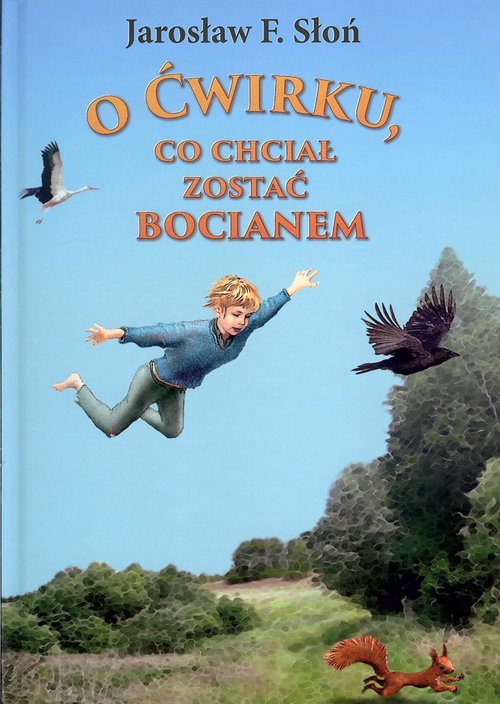 O Ćwirku, który chciał zostać bocianem
