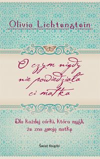 O czym nigdy nie powiedziała ci matka