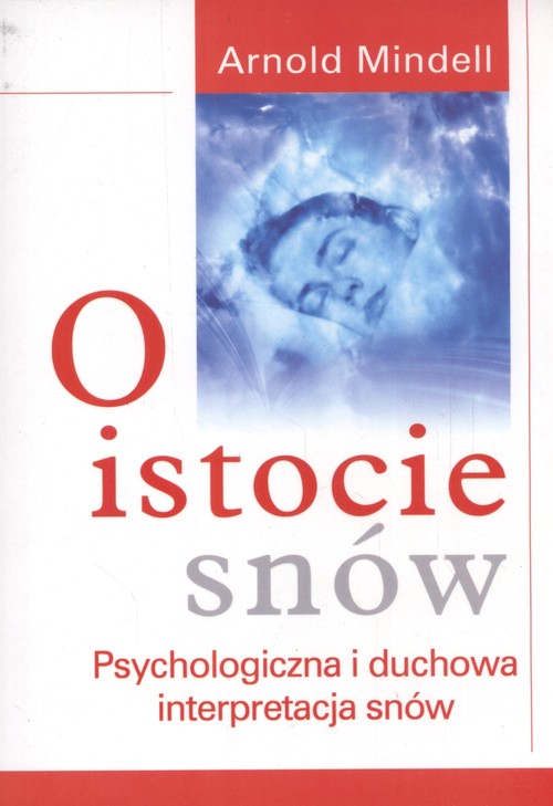 O istocie snów. Psychologiczna i duchowa interpretacja snów