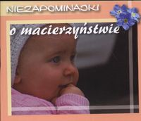 O macierzyństwie Niezapominajki