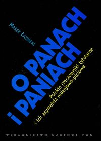 O Panach i Paniach Polskie rzeczowniki tytularne i ich asymetria rodzajowo-płciowa