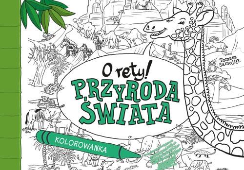 O rety! Przyroda świata Kolorowanka