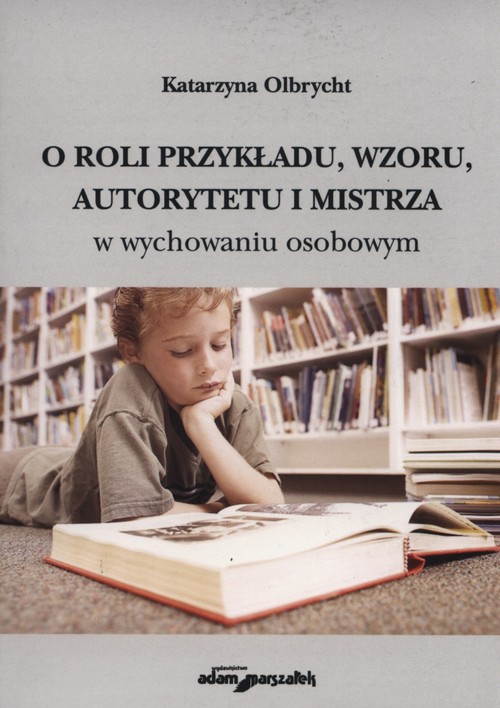 O roli przykładu, wzoru, autorytetu i mistrza w wychowaniu osobowym