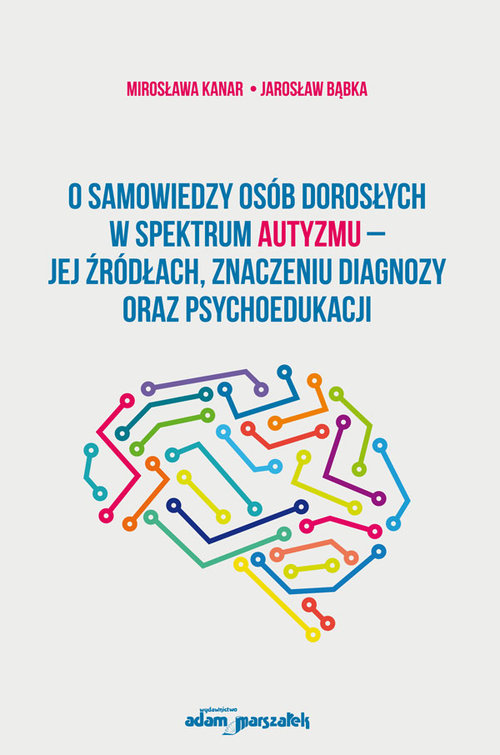 O samowiedzy oso´b dorosłych w spektrum autyzmu jej z´ro´dłach znaczeniu diagnozy oraz psychoedukacj